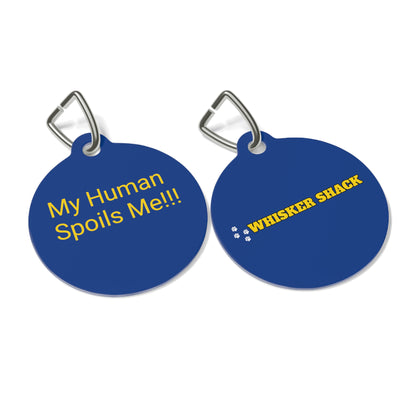 "My Human Spoils Me" on a Pet Tag